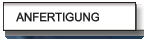 ANFERTIGUNG